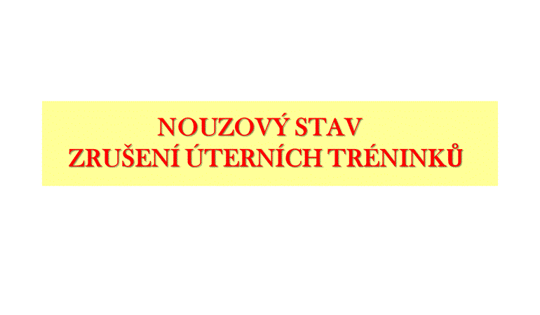 NOUZOVÝ STAV OD 5.10. - ZRUŠENÍ ÚTERNÍCH TRÉNINKŮ!!! 